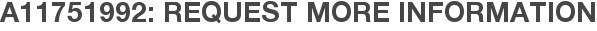 A11751992: Request More Information